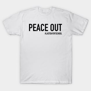 Peace Out Hashtag Last Day T-Shirt
